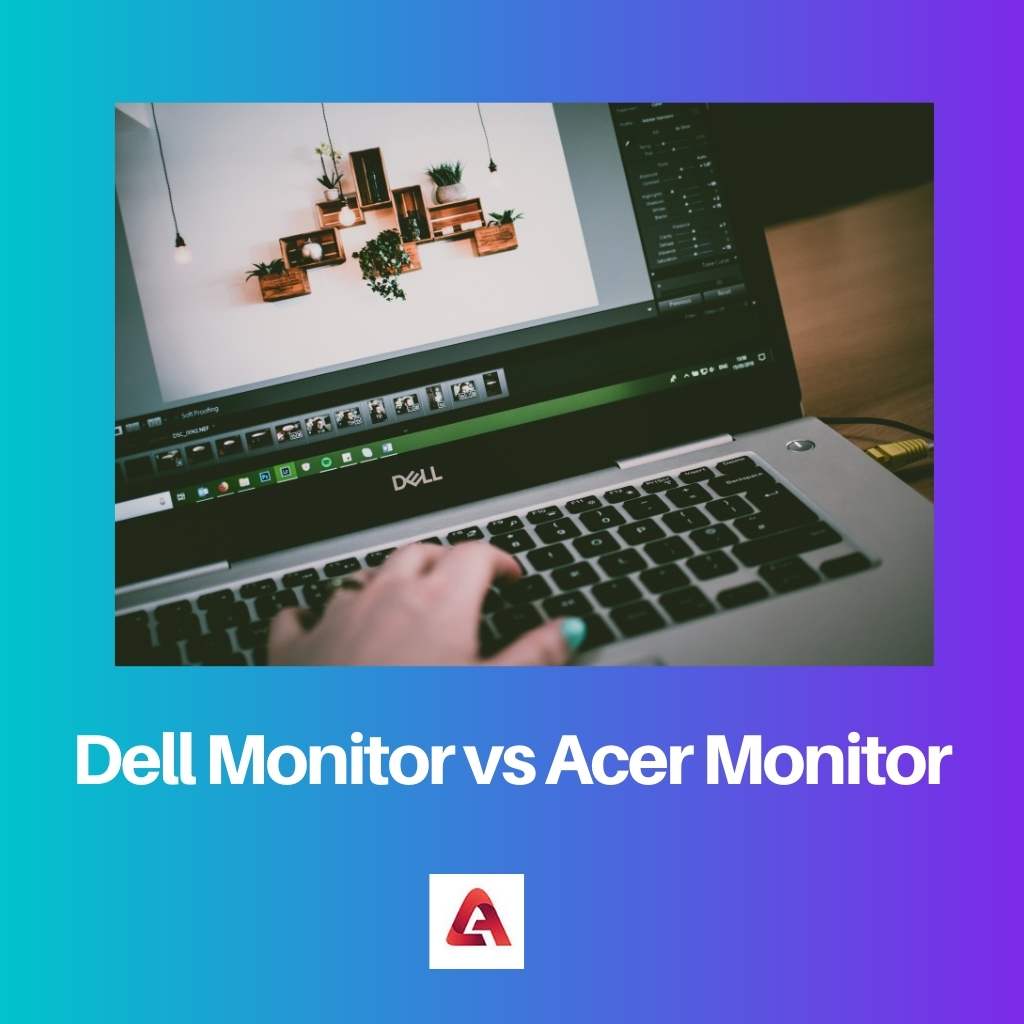 Dell Monitor vs Acer Monitor