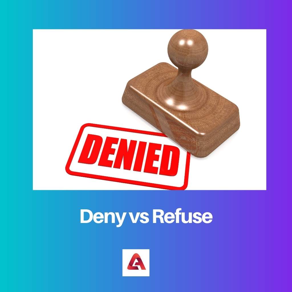 Deny vs Refuse