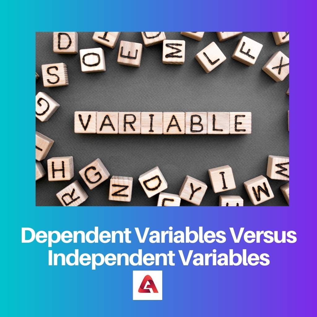 Dependent Variables Versus Independent Variables