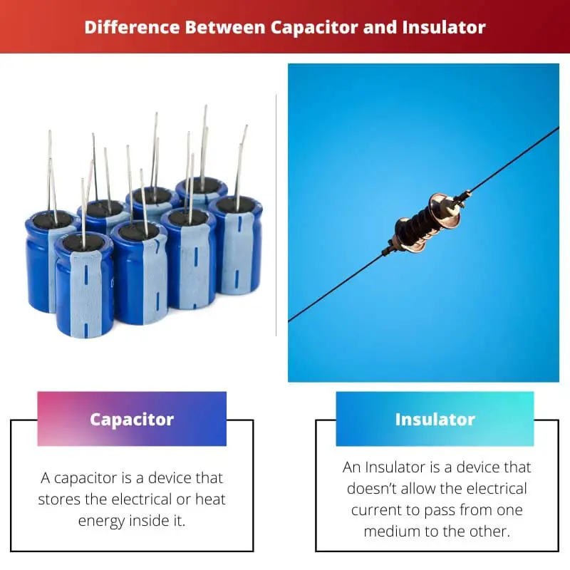 Difference Between Capacitor and Insulator