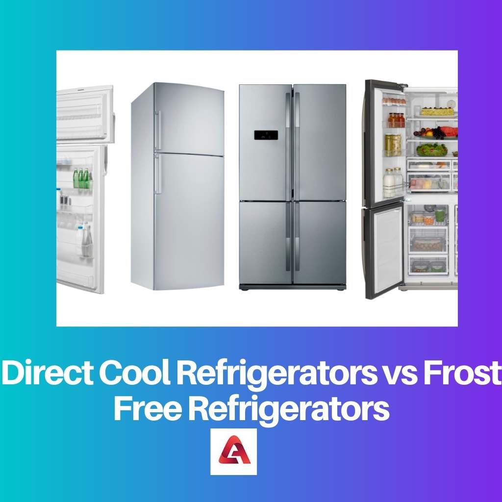 Direct Cool Refrigerators vs Frost Free Refrigerators