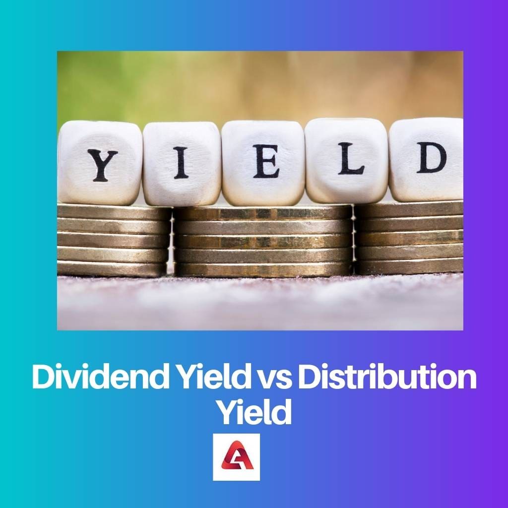 Dividend Yield vs Distribution Yield