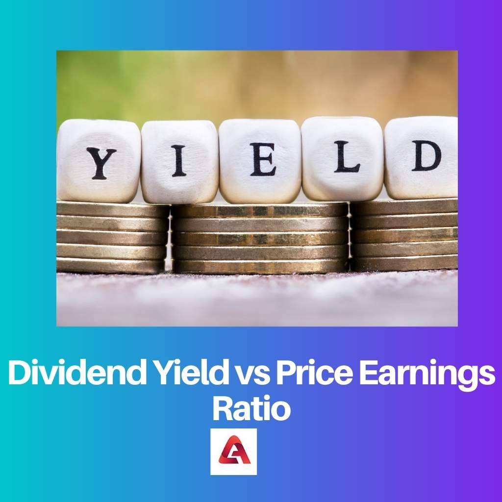 Dividend Yield vs Price Earnings Ratio