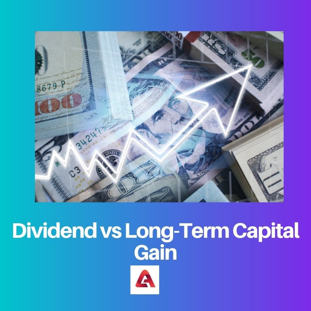 Dividend vs Long Term Capital Gain