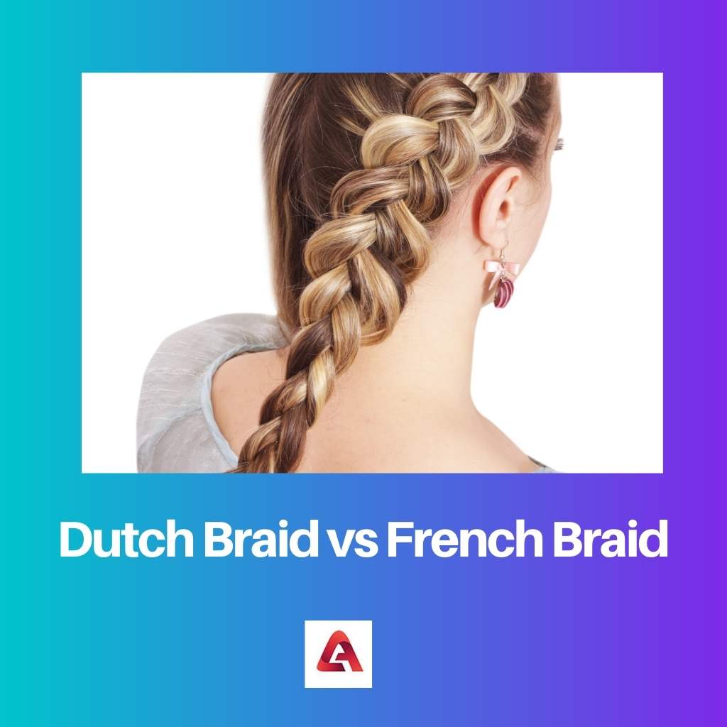 Dutch Braid vs French Braid