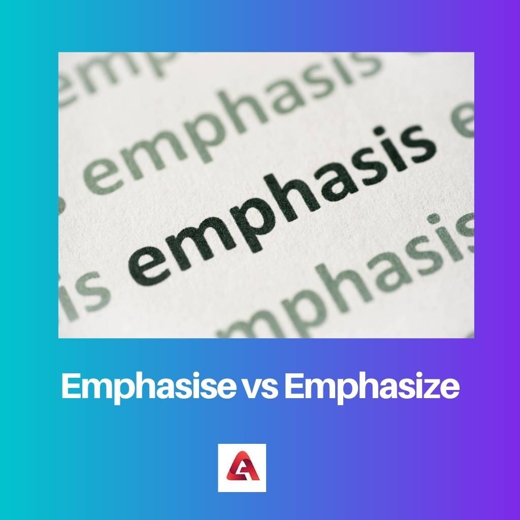 Emphasise vs Emphasize