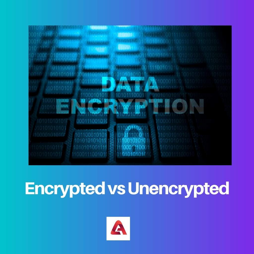 Encrypted vs Unencrypted