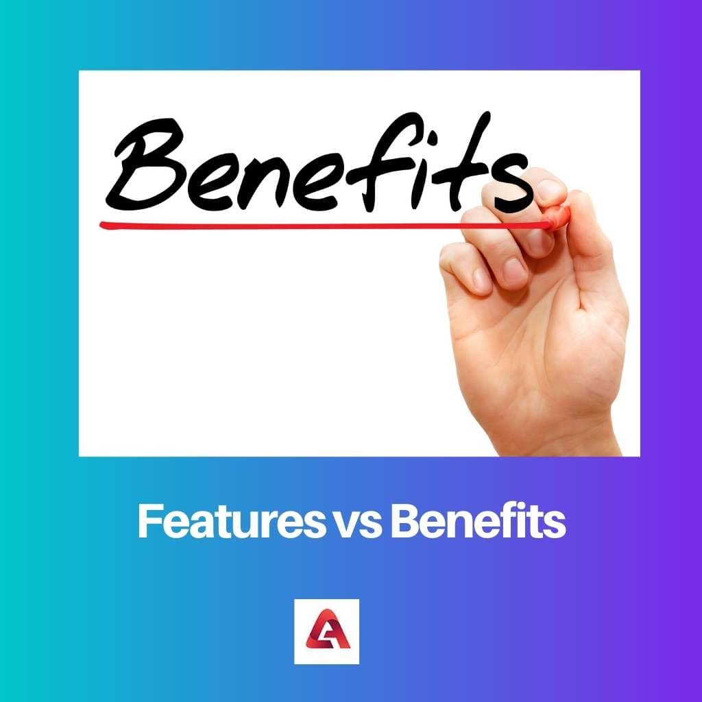 Features vs Benefits