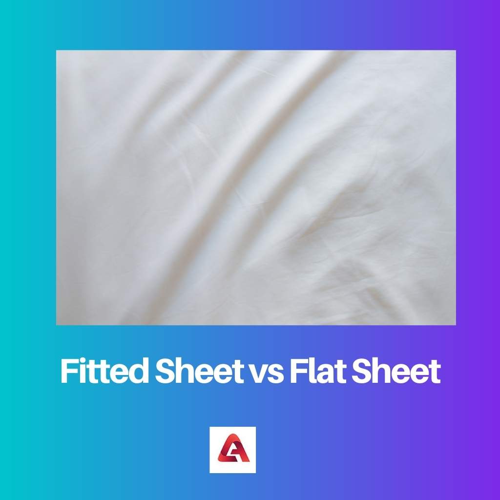 Fitted Sheet vs Flat Sheet