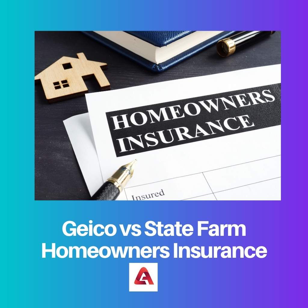 Geico vs State Farm Homeowners Insurance