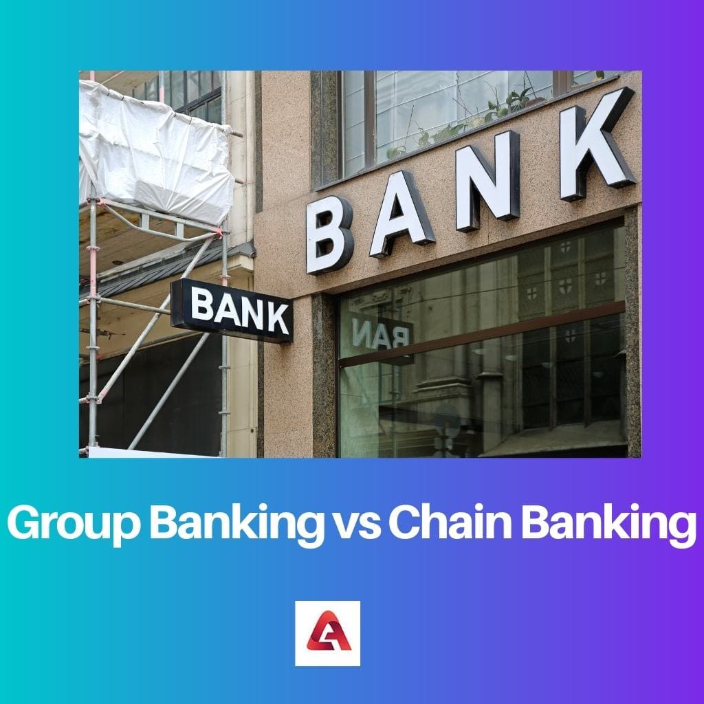 Group Banking vs Chain Banking