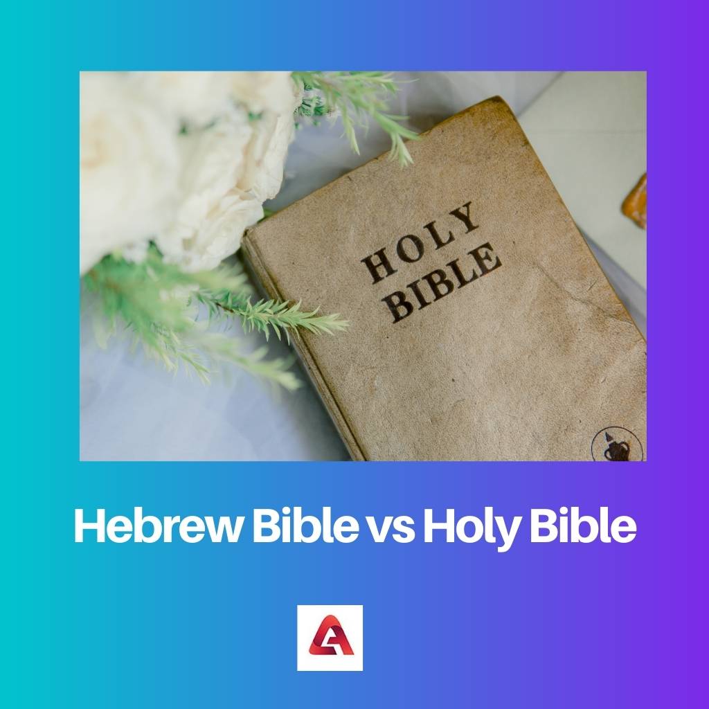 Hebrew Bible vs Holy Bible