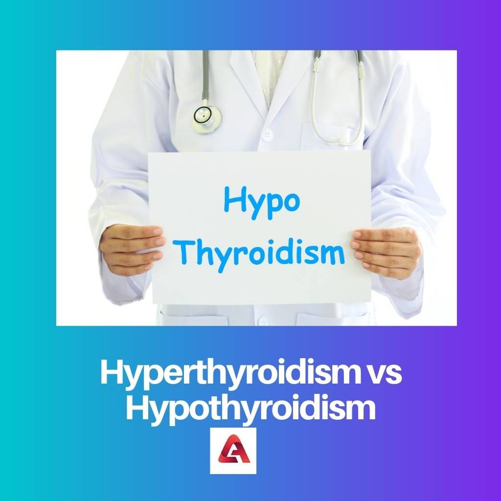 Hyperthyroidism vs Hypothyroidism