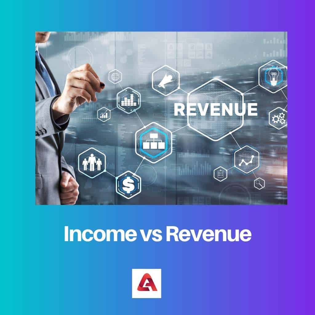 Income Vs Revenue Difference And Comparison