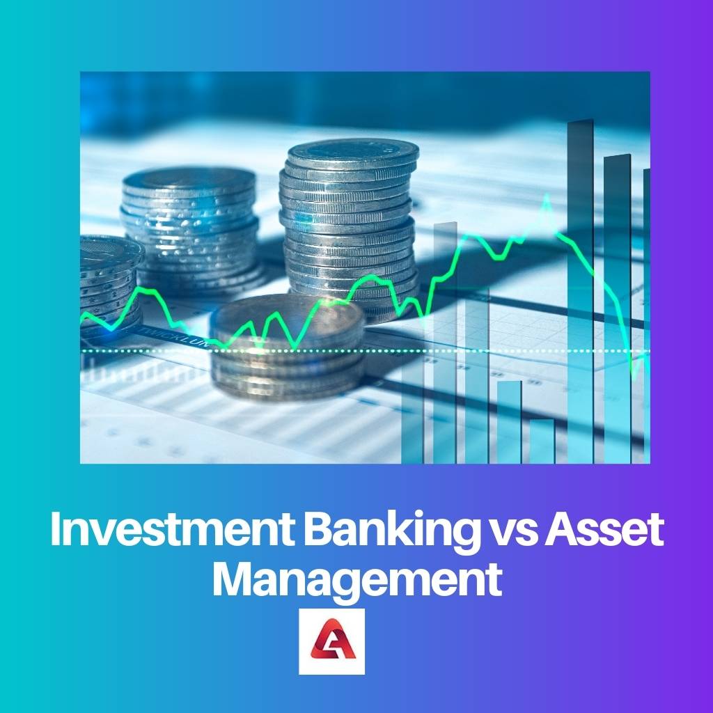 Investment Banking vs Asset Management