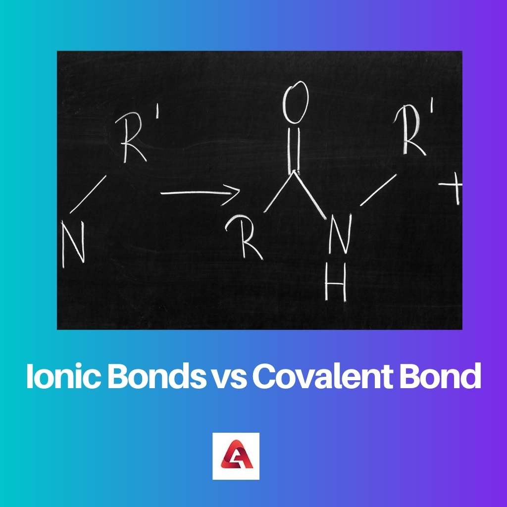 Ionic Bonds vs Covalent Bond