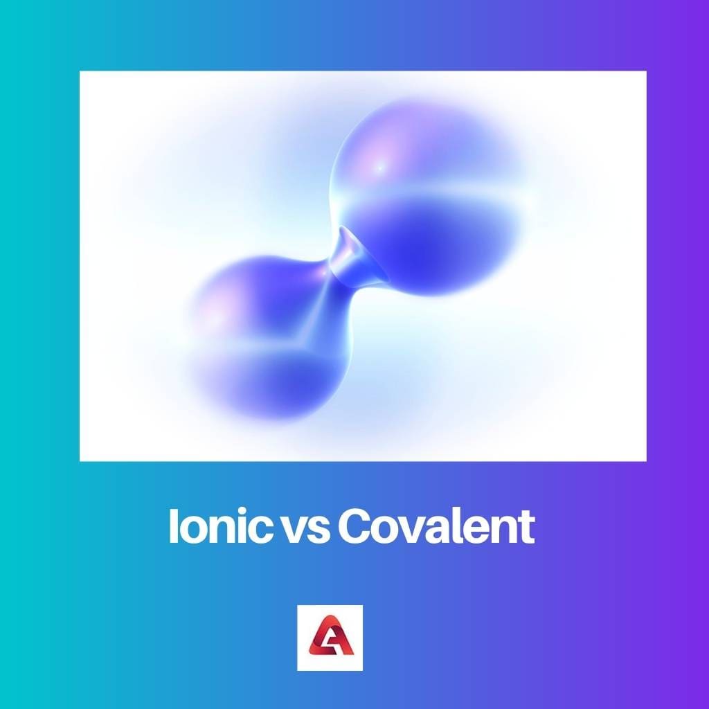 Ionic vs Covalent