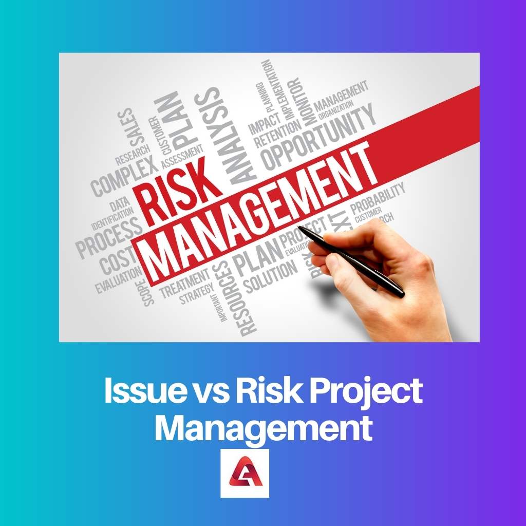 Issue vs Risk Project Management