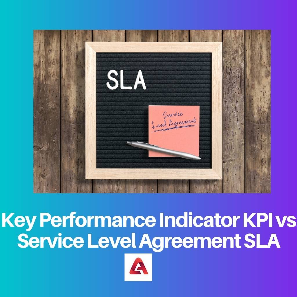 Key Performance Indicator KPI vs Service Level Agreement SLA