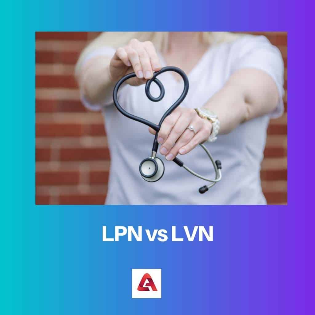 LPN مقابل LVN: الفرق والمقارنة