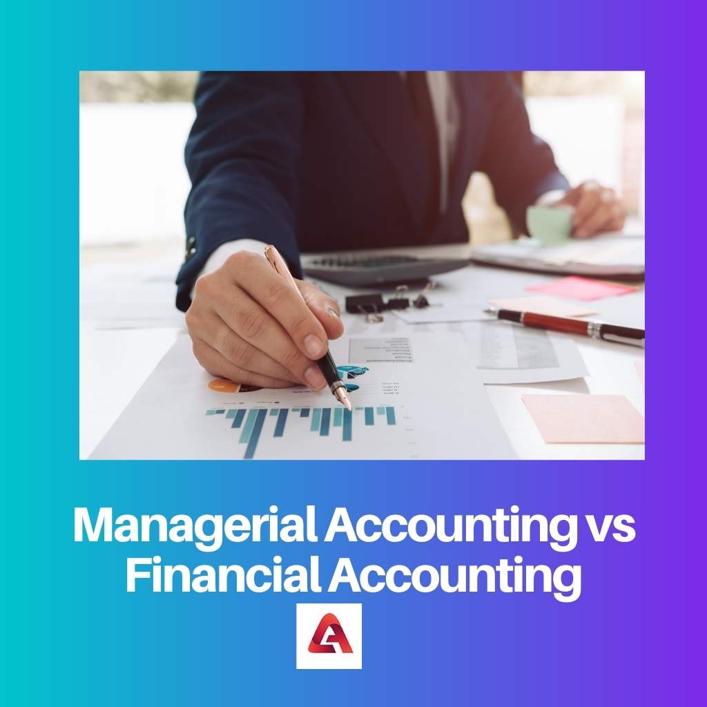 Managerial Accounting vs Financial Accounting