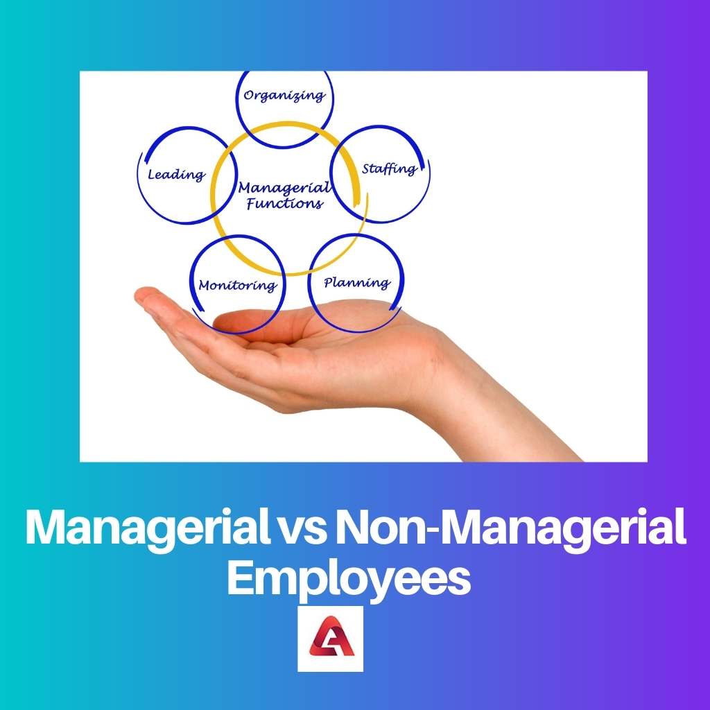Managerial vs Non Managerial Employees