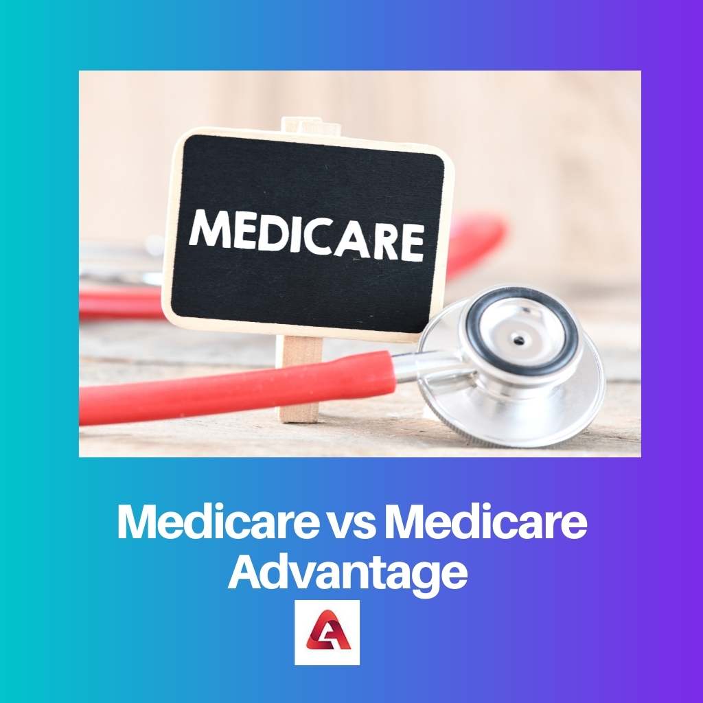 Medicare vs Medicare Advantage