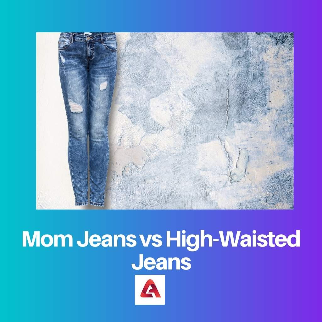 Mom Jeans vs High Waisted Jeans