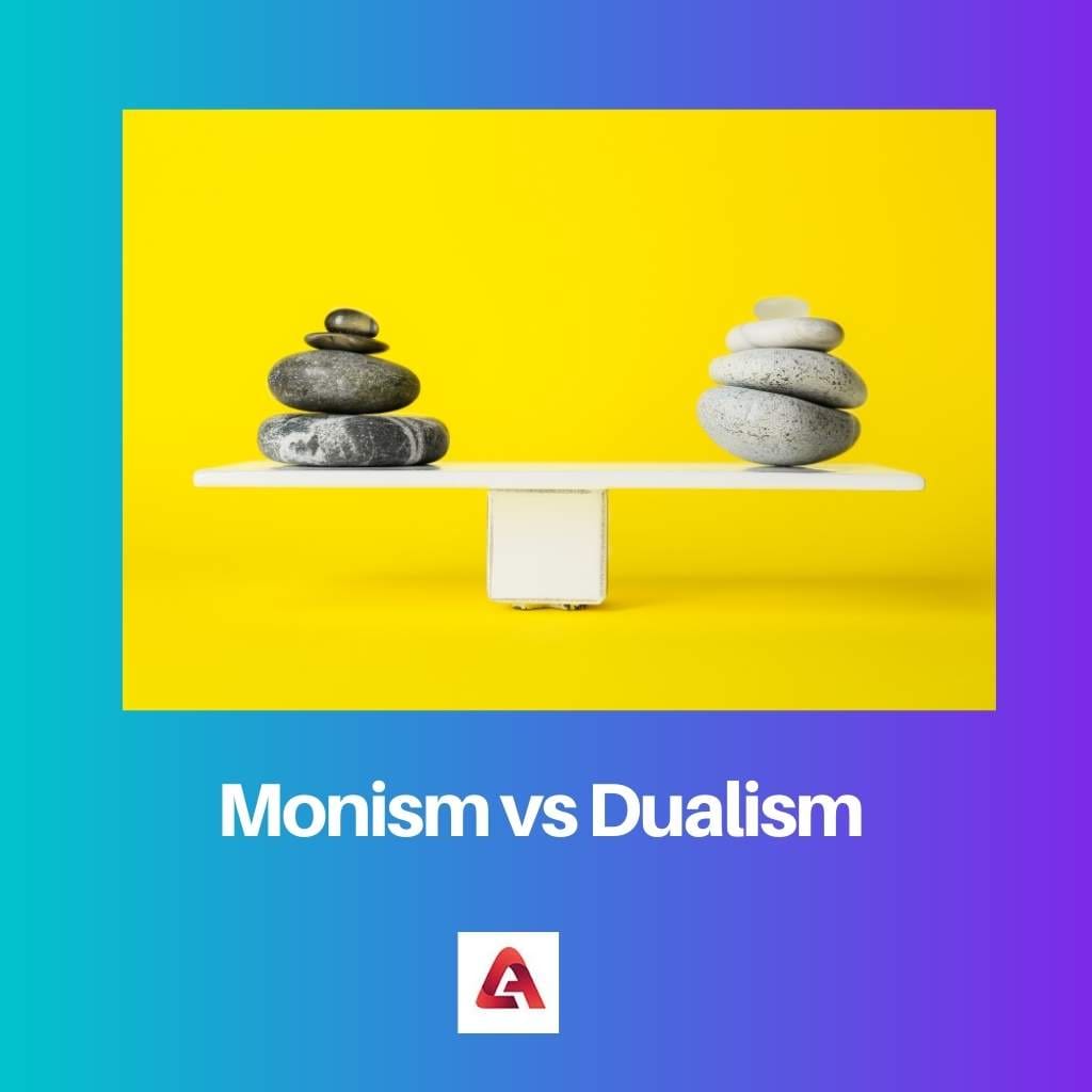 Monism vs Dualism