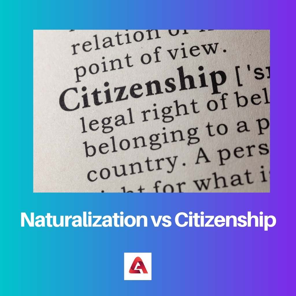 Naturalization vs Citizenship