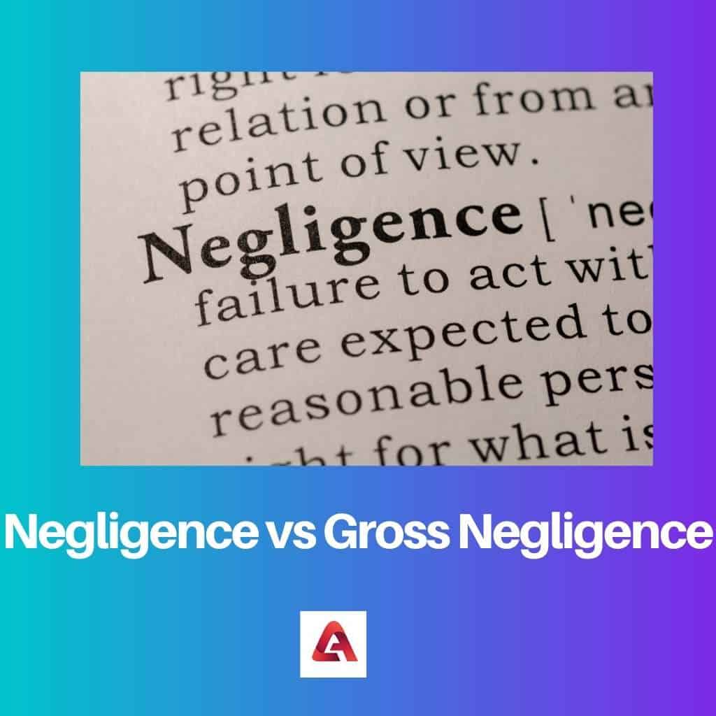 Difference Between Negligence And Gross Negligence