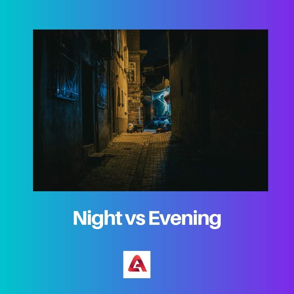 Night vs Evening
