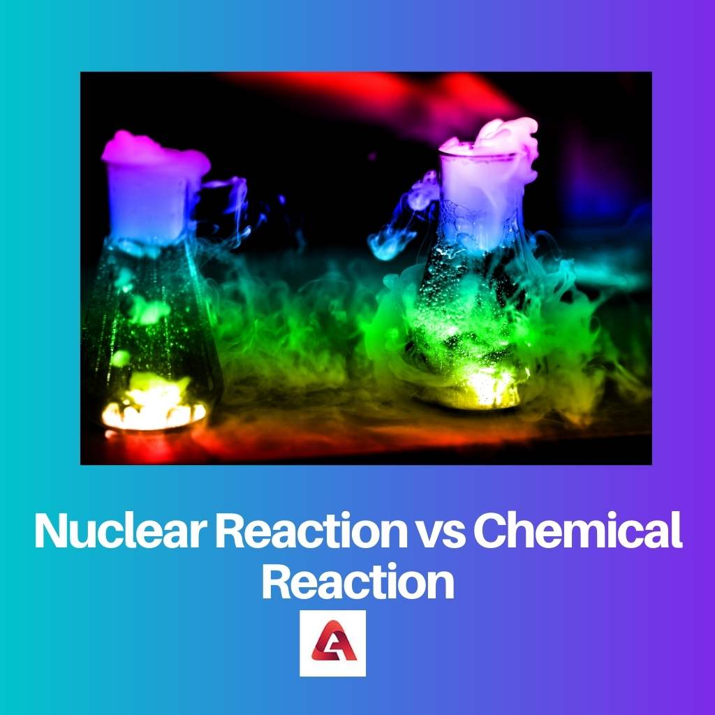 Nuclear Reaction vs Chemical Reaction
