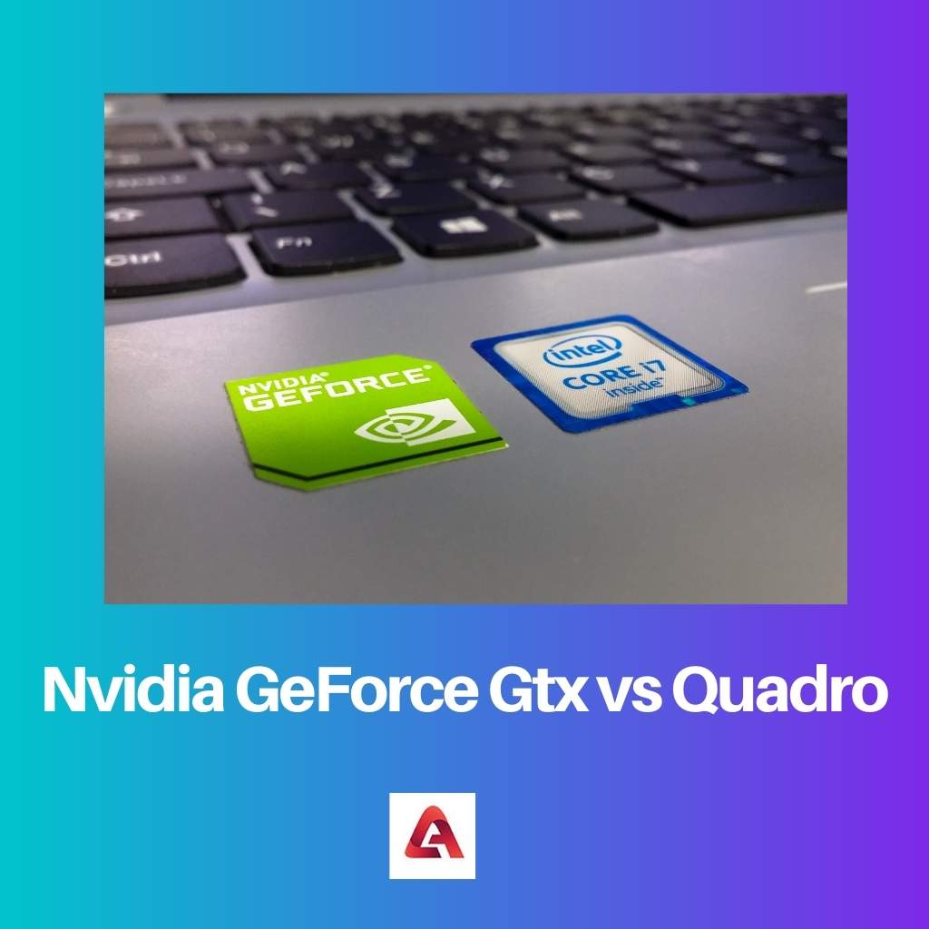 Nvidia GeForce Gtx vs Quadro