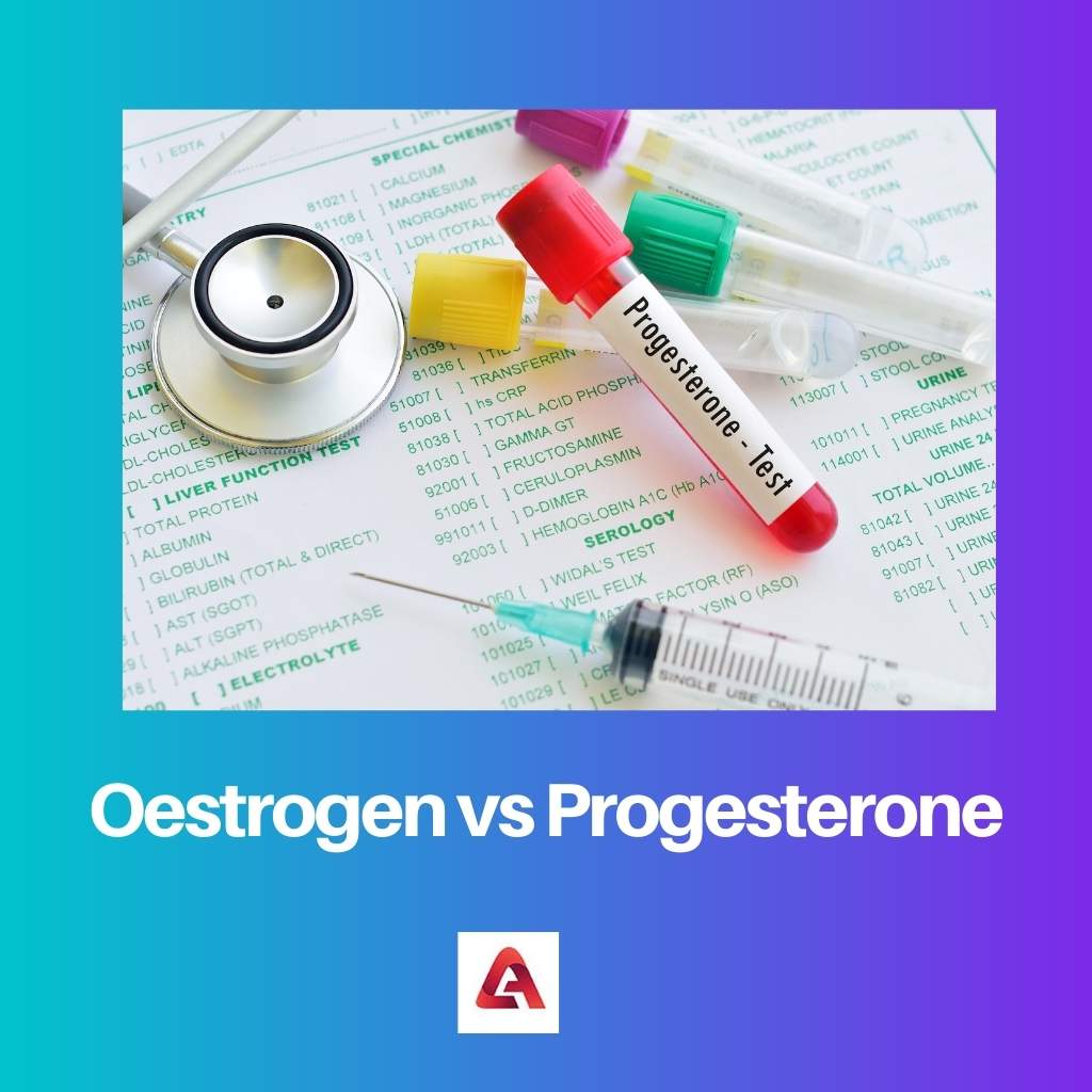 Oestrogen vs Progesterone