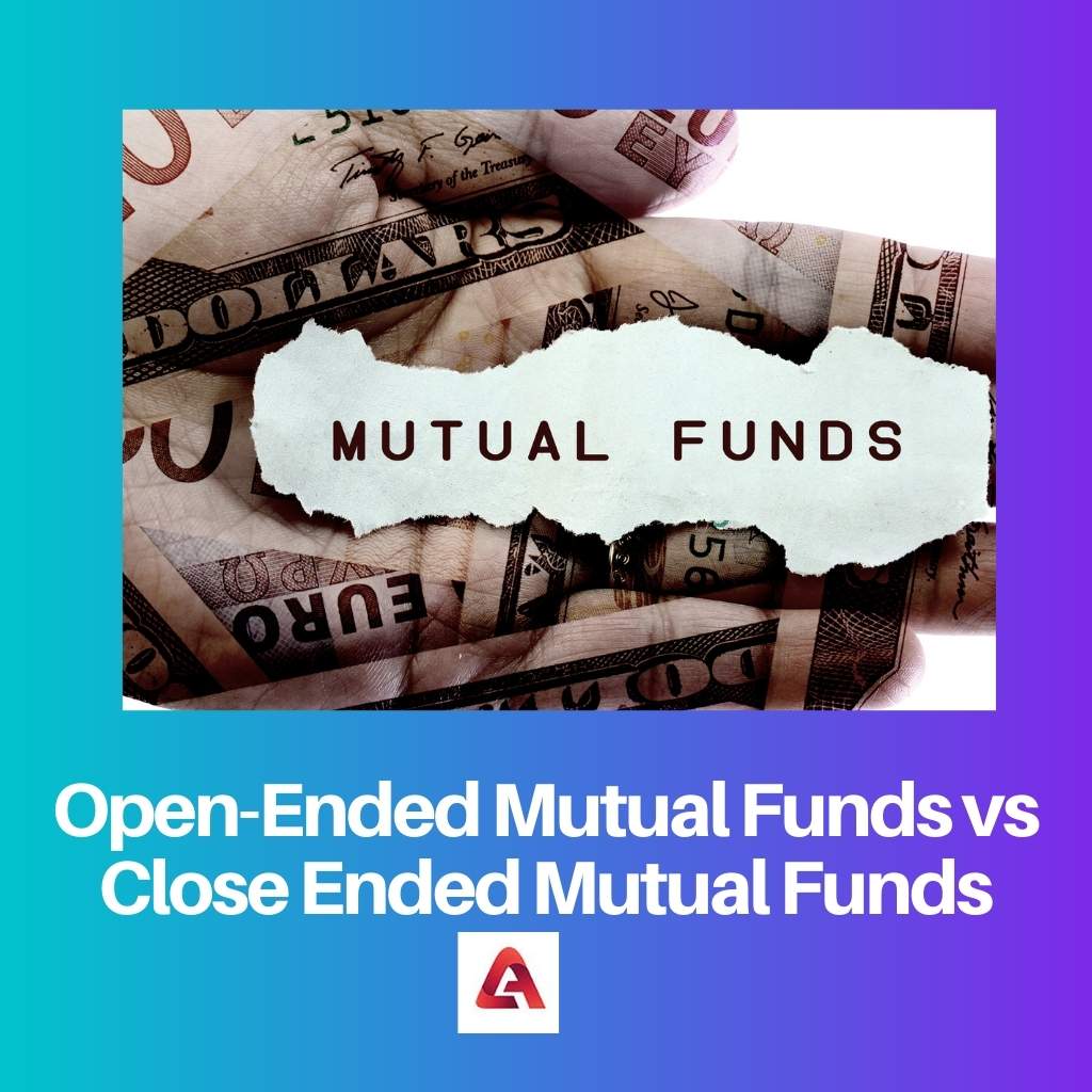 Open Ended Mutual Funds vs Close Ended Mutual Funds