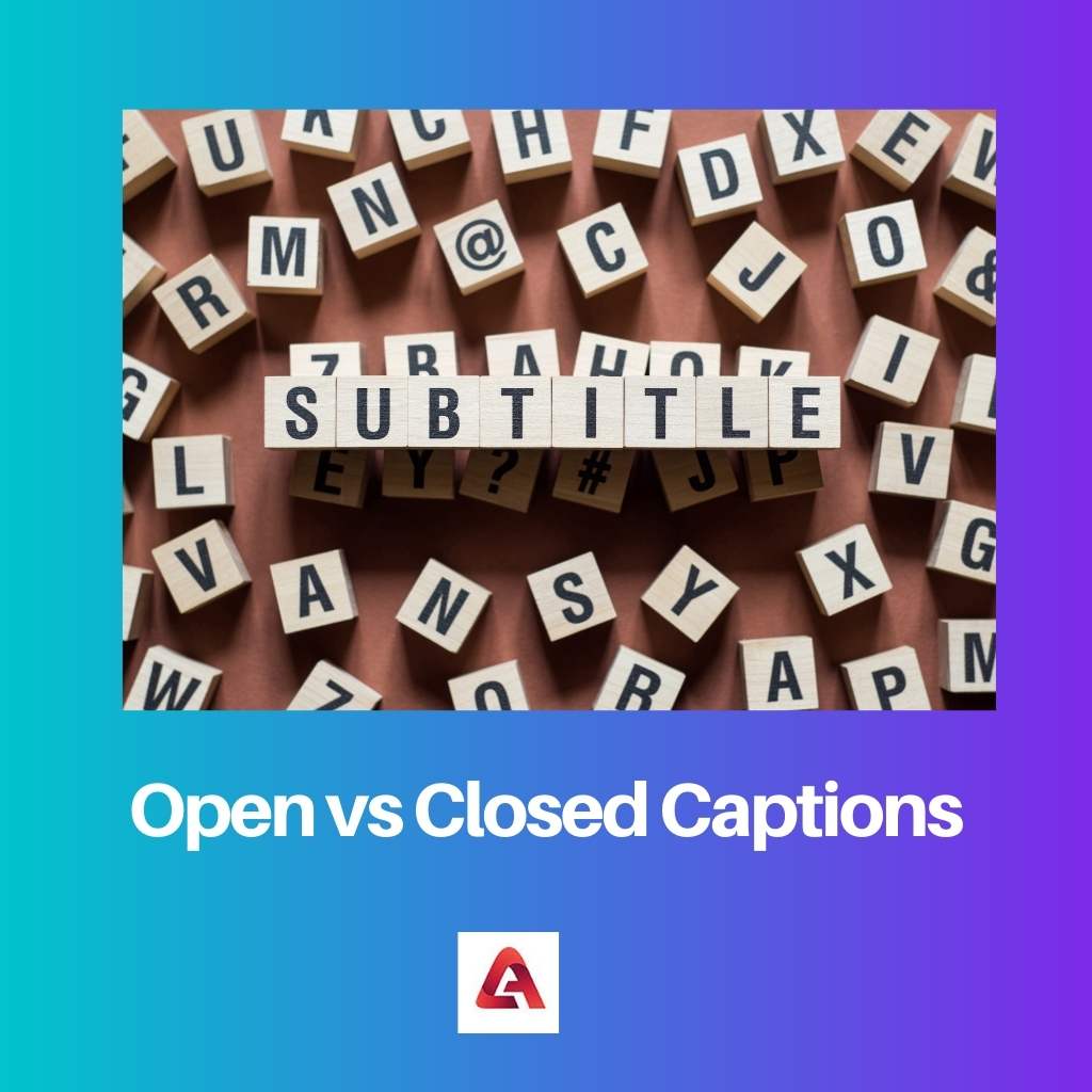 Open vs Closed Captions