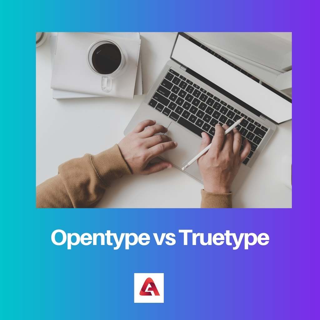Opentype vs Truetype