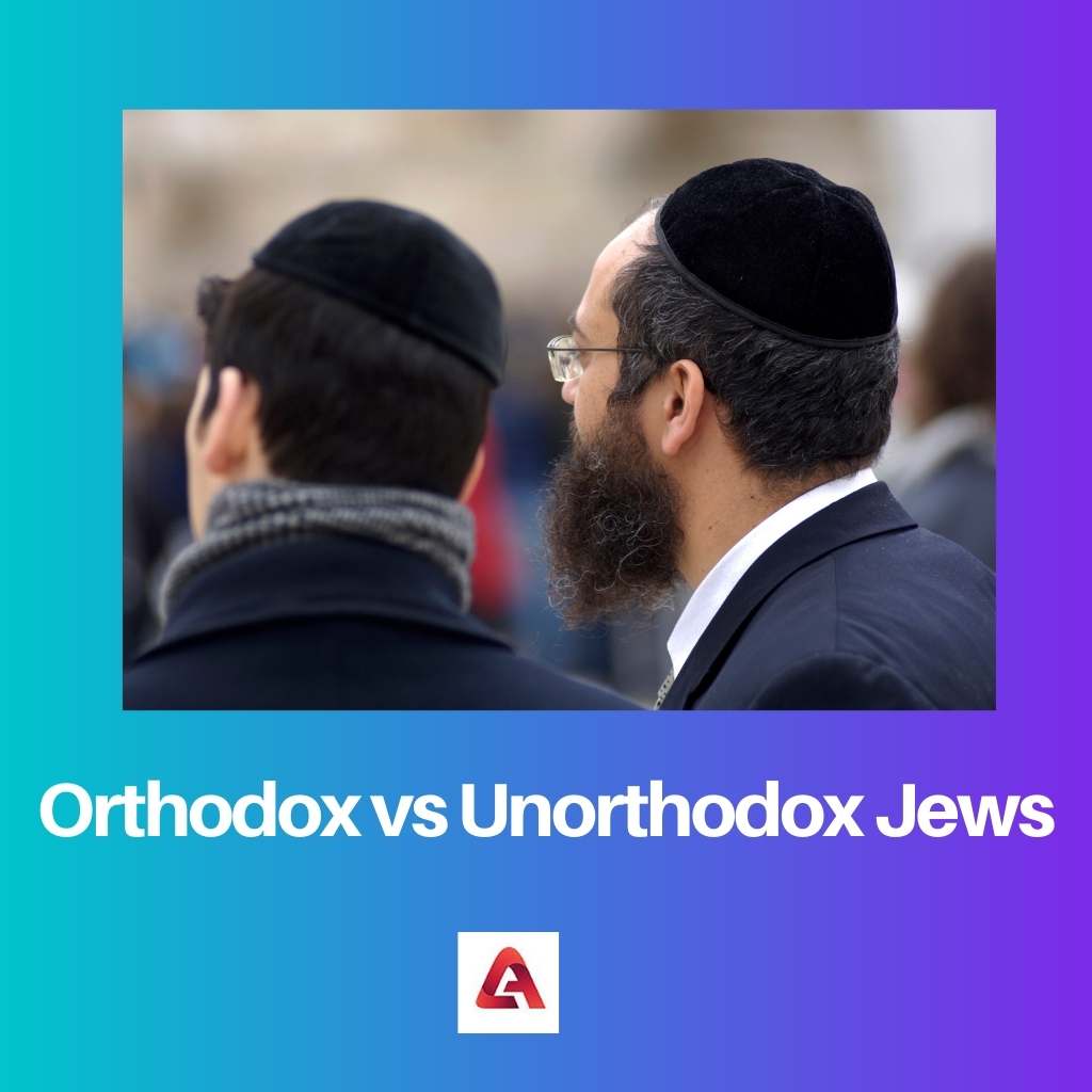Orthodox vs Unorthodox Jews