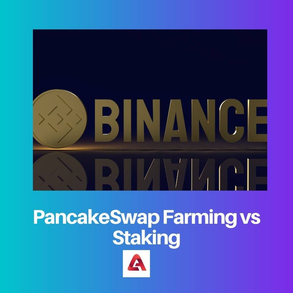 PancakeSwap Farming vs Staking