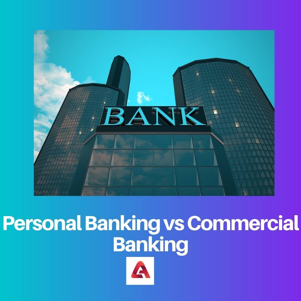 Personal Banking vs Commercial Banking