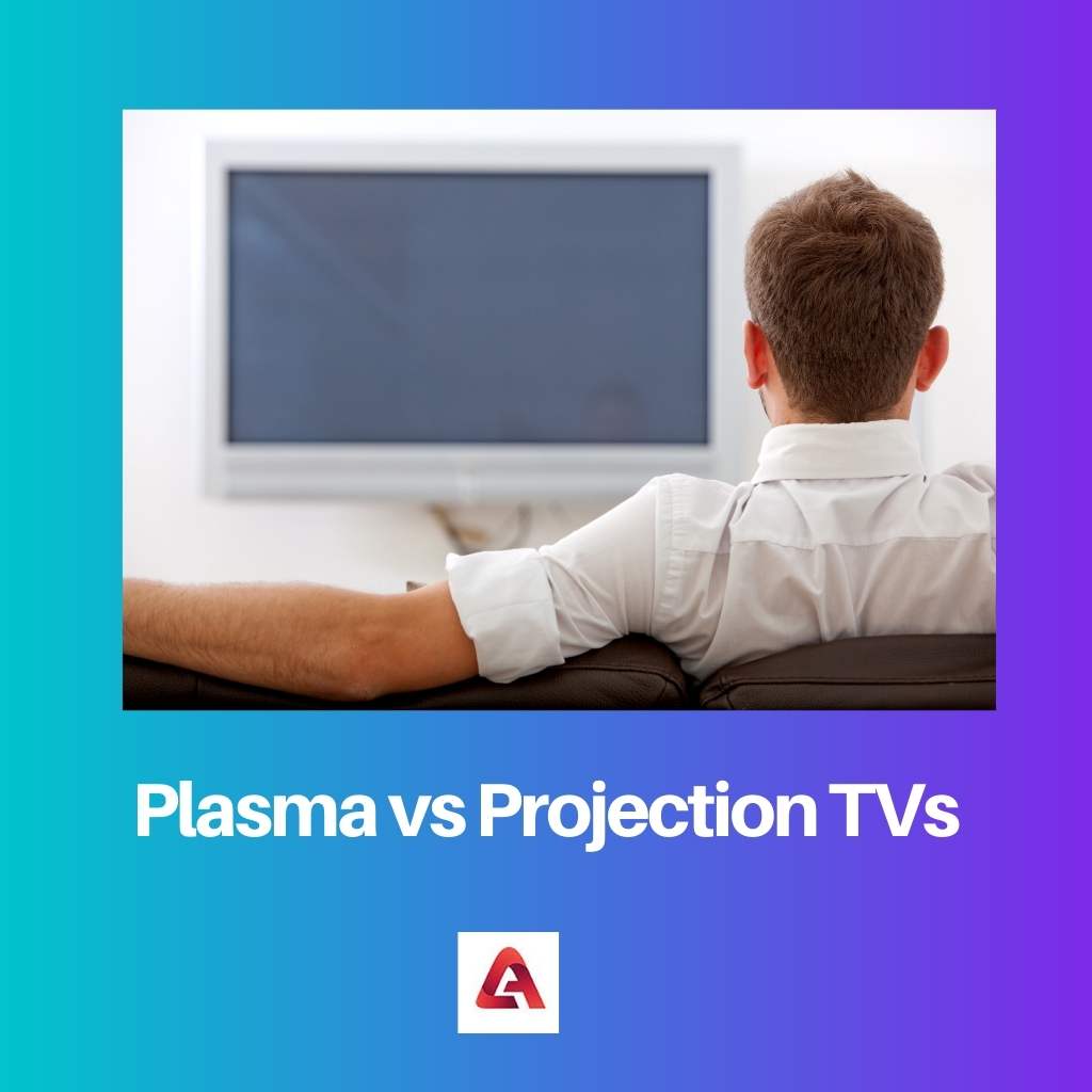 Plasma vs Projection TVs