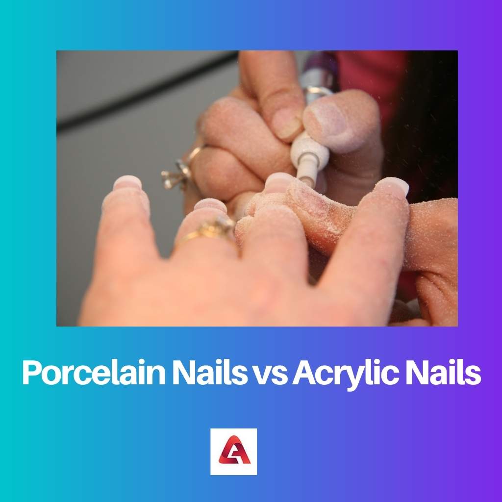 Porcelain Nails vs Acrylic Nails