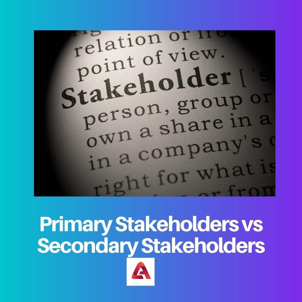 Primary Stakeholders vs Secondary Stakeholders