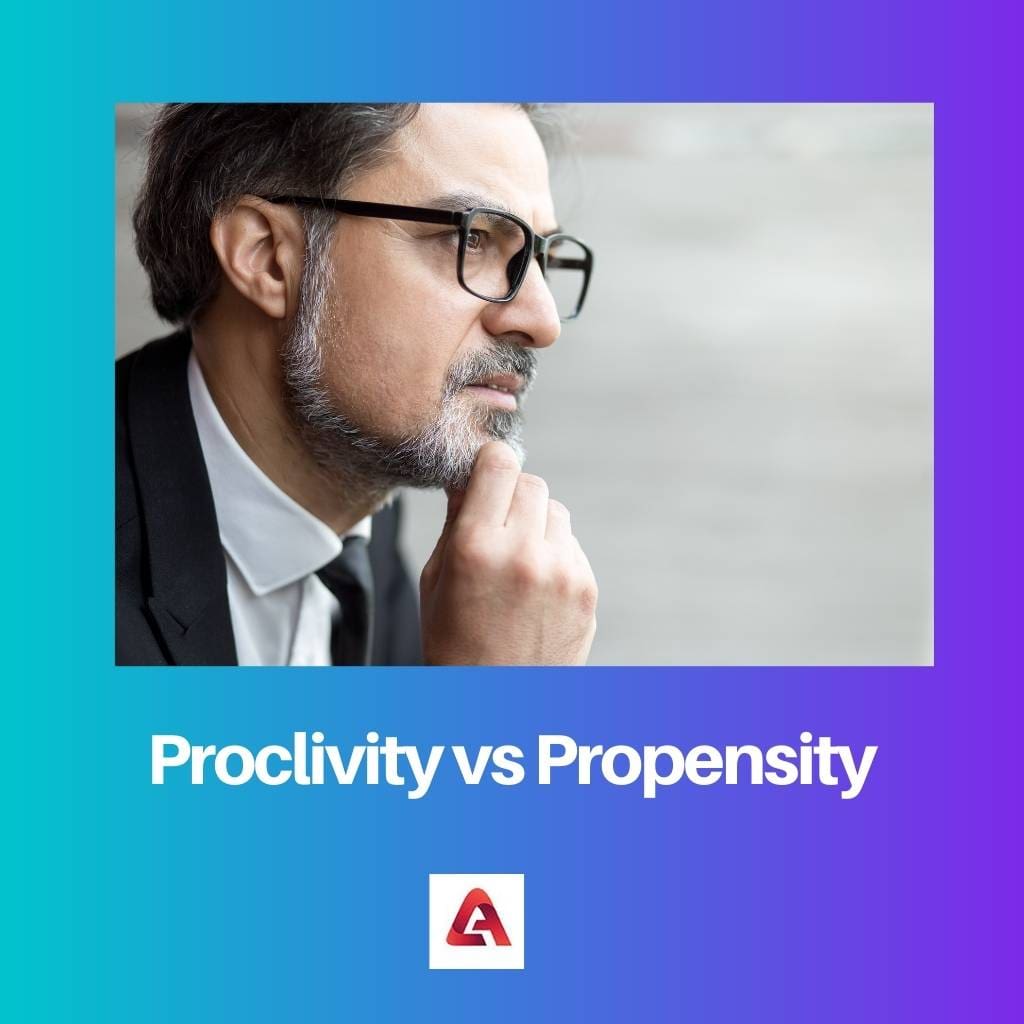 Proclivity vs Propensity