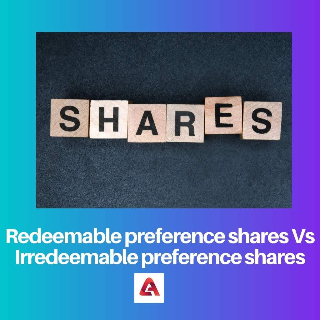 Redeemable preference shares Vs Irredeemable preference shares
