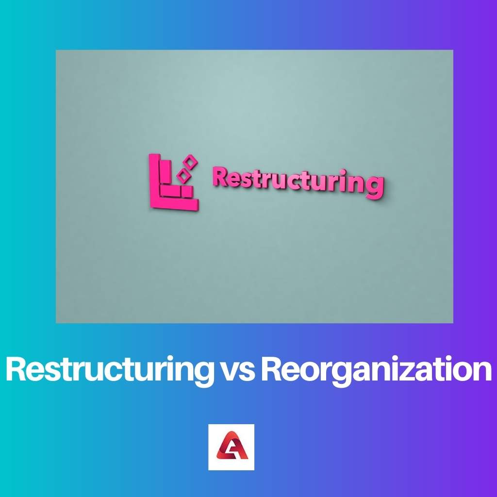 Restructuring vs Reorganization