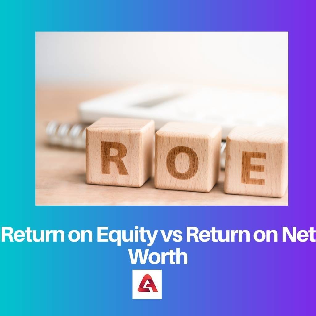 Return on Equity vs Return on Net Worth