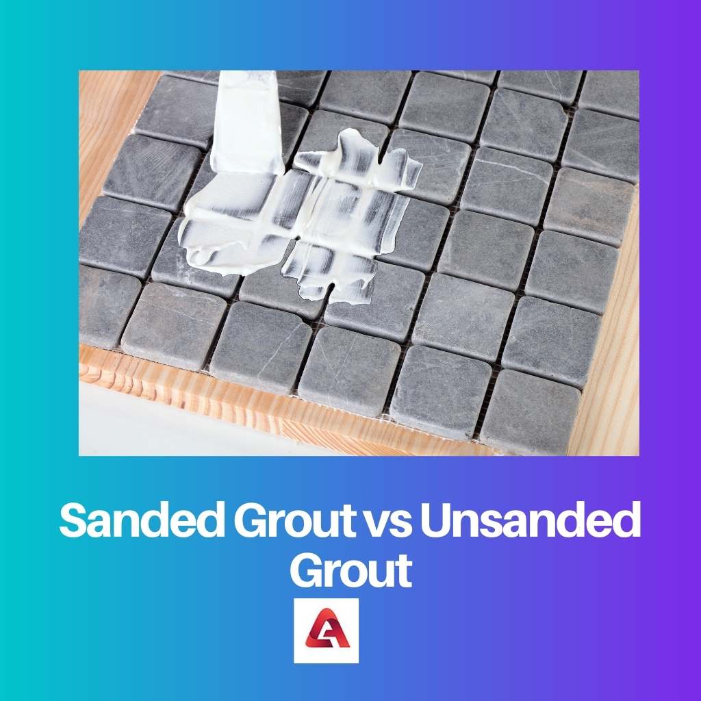 Sanded Grout vs Unsanded Grout