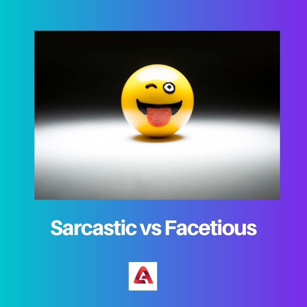 Sarcastic vs Facetious